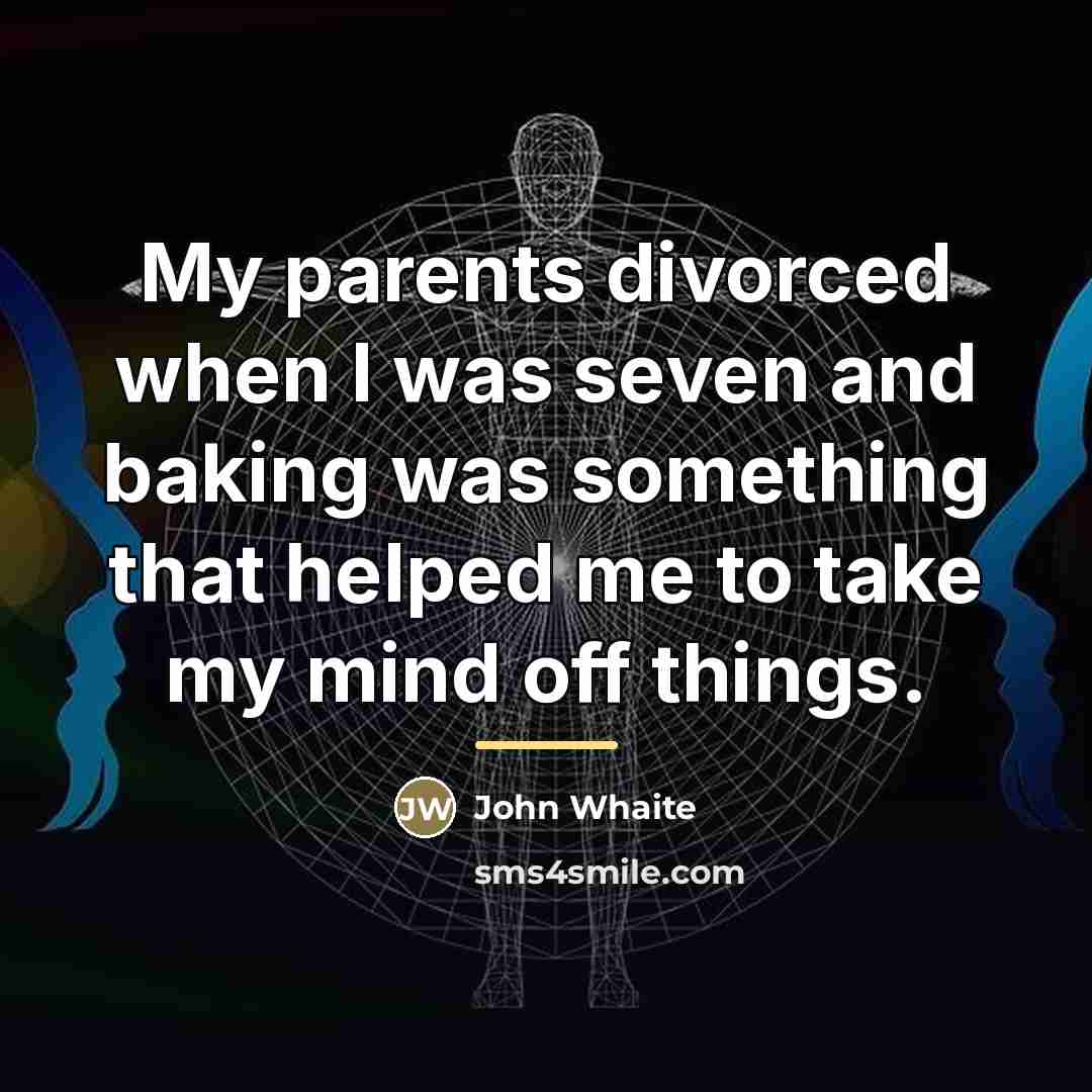 “My parents divorced when I was seven and baking was…” quote by John Whaite
