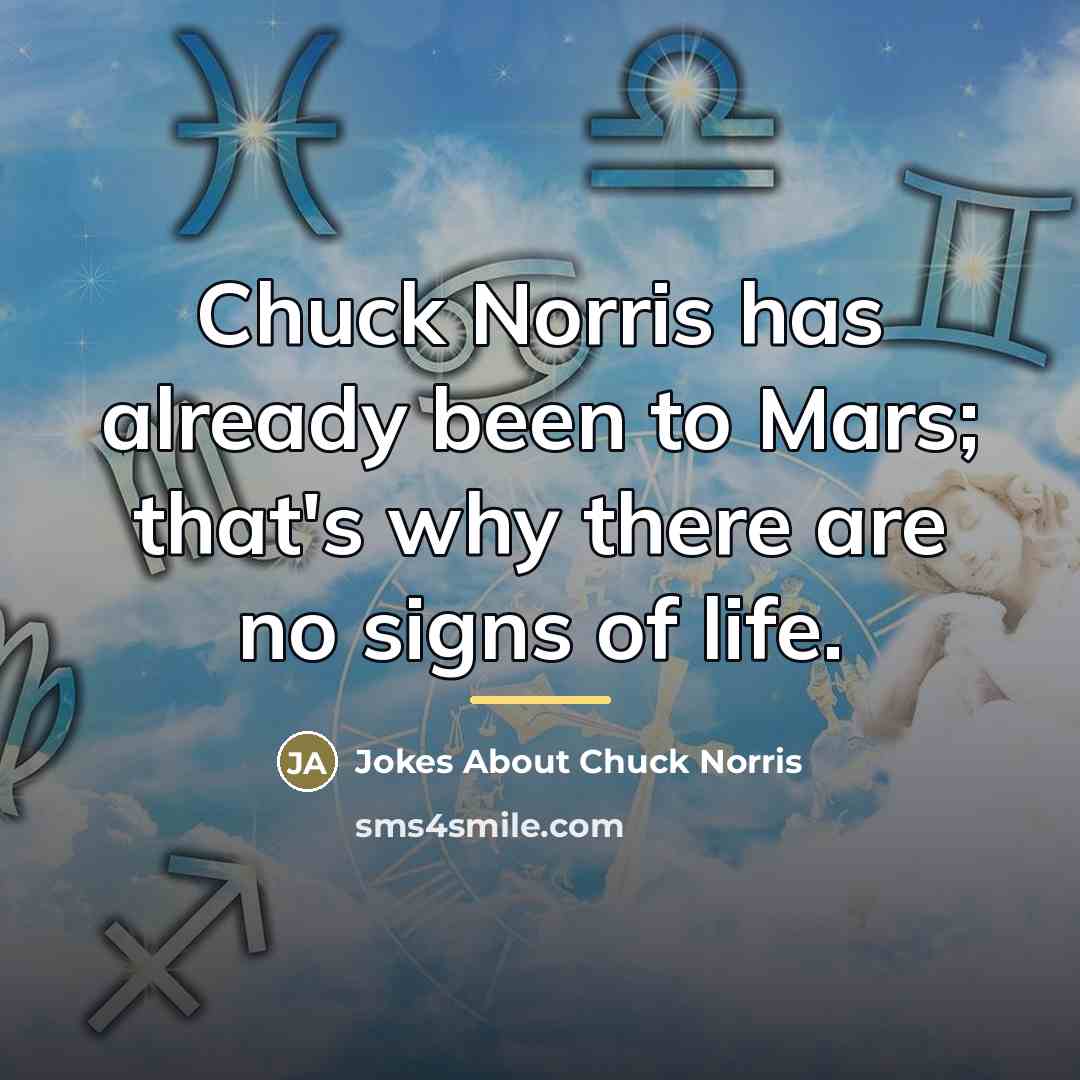 “Chuck Norris has already been to Mars; that's why there…” quote by Jokes About Chuck Norris