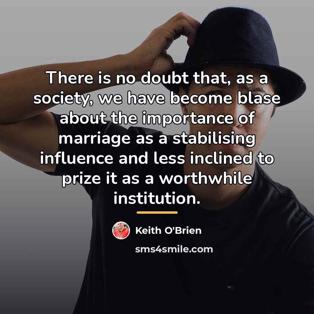 “There is no doubt that, as a society, we have…” quote by Keith O'Brien