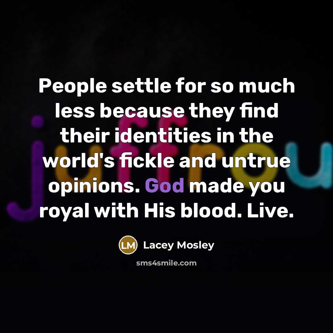 “People settle for so much less because they find their…” quote by Lacey Mosley