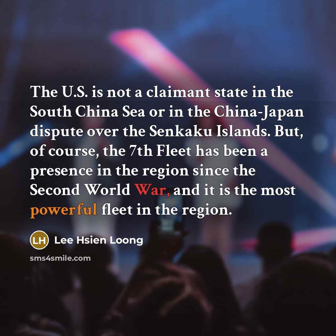 “The U.S. is not a claimant state in the South…” quote by Lee Hsien Loong