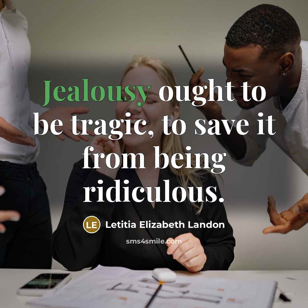 “Jealousy ought to be tragic, to save it from being…” quote by Letitia Elizabeth Landon