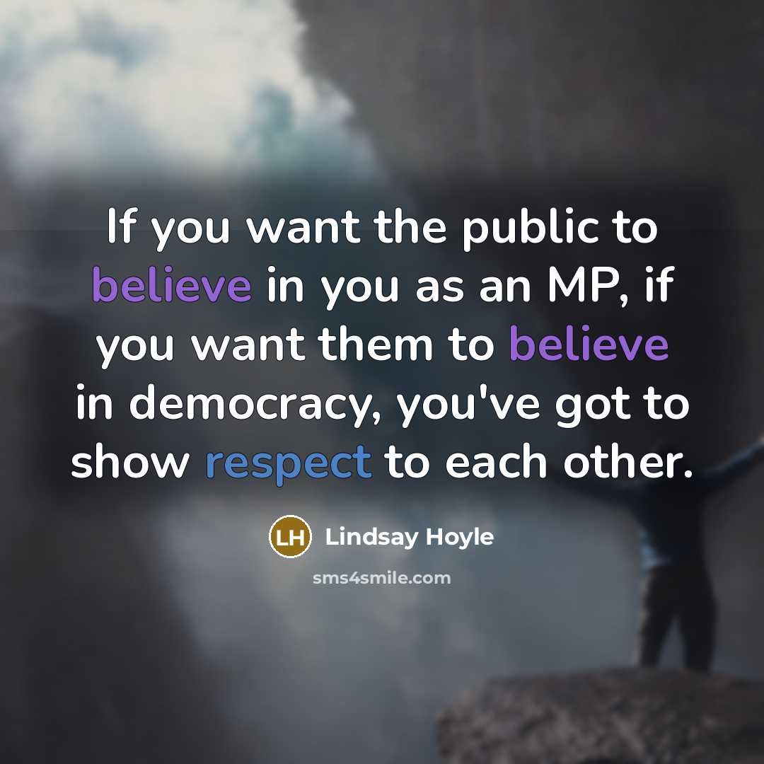 “If you want the public to believe in you as…” quote by Lindsay Hoyle