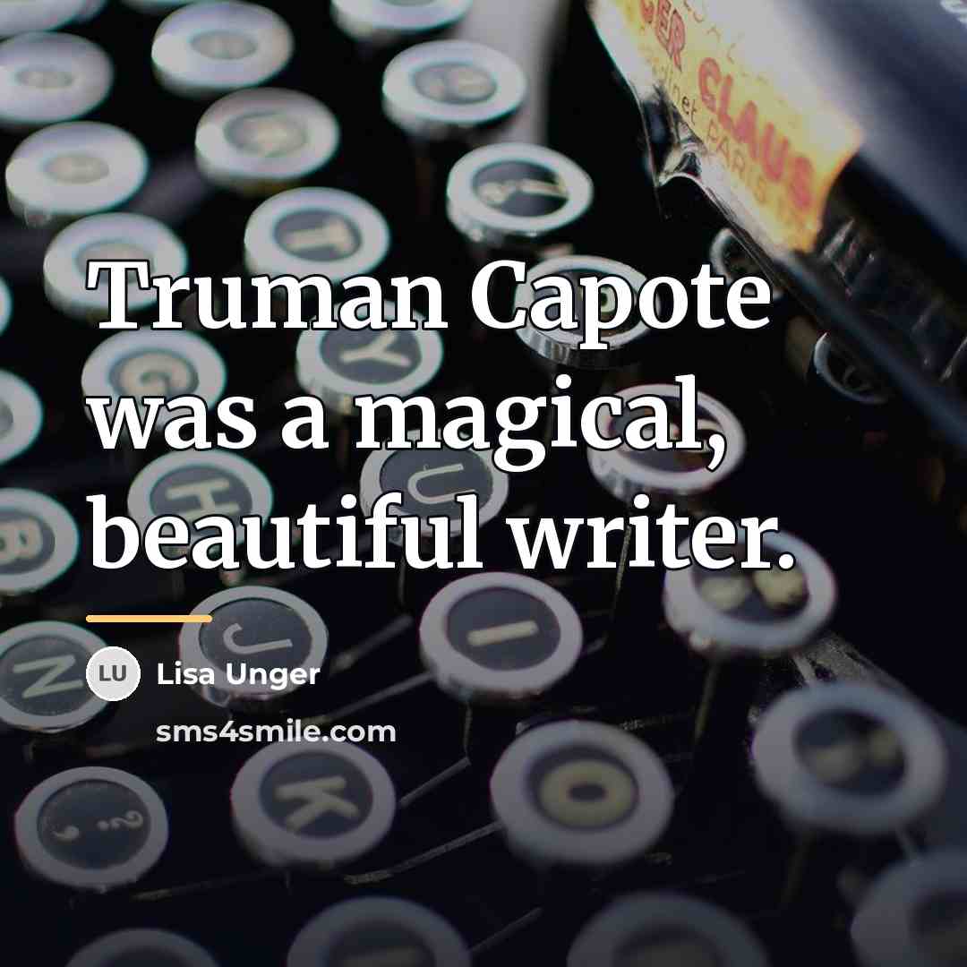 “Truman Capote was a magical, beautiful writer.…” quote by Lisa Unger