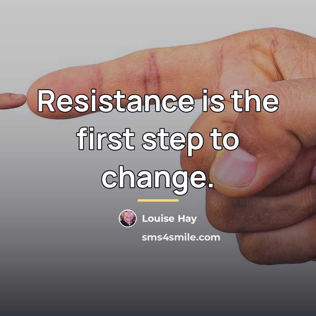 “Resistance is the first step to change.…” quote by Louise Hay