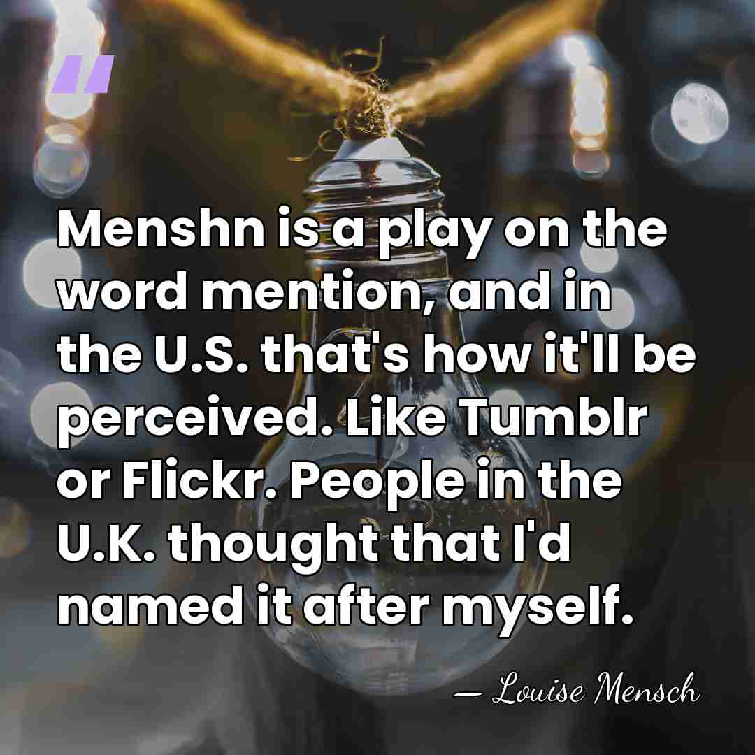Menshn is a play on the word mention, and in the U.S.&hellip; - Louise Mensch