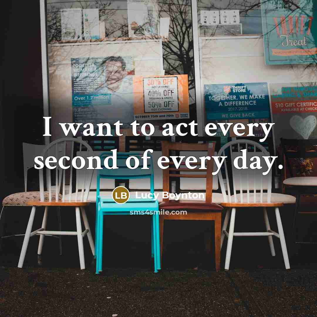“I want to act every second of every day.…” quote by Lucy Boynton