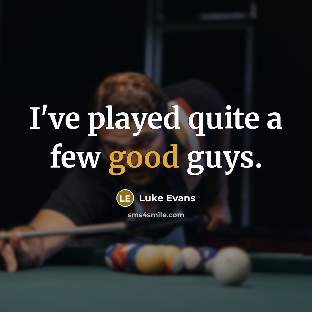 “I've played quite a few good guys.…” quote by Luke Evans