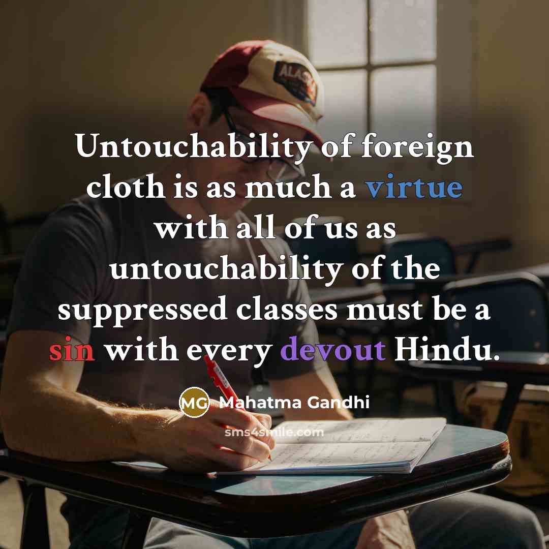 “Untouchability of foreign cloth is as much a virtue with…” quote by Mahatma Gandhi