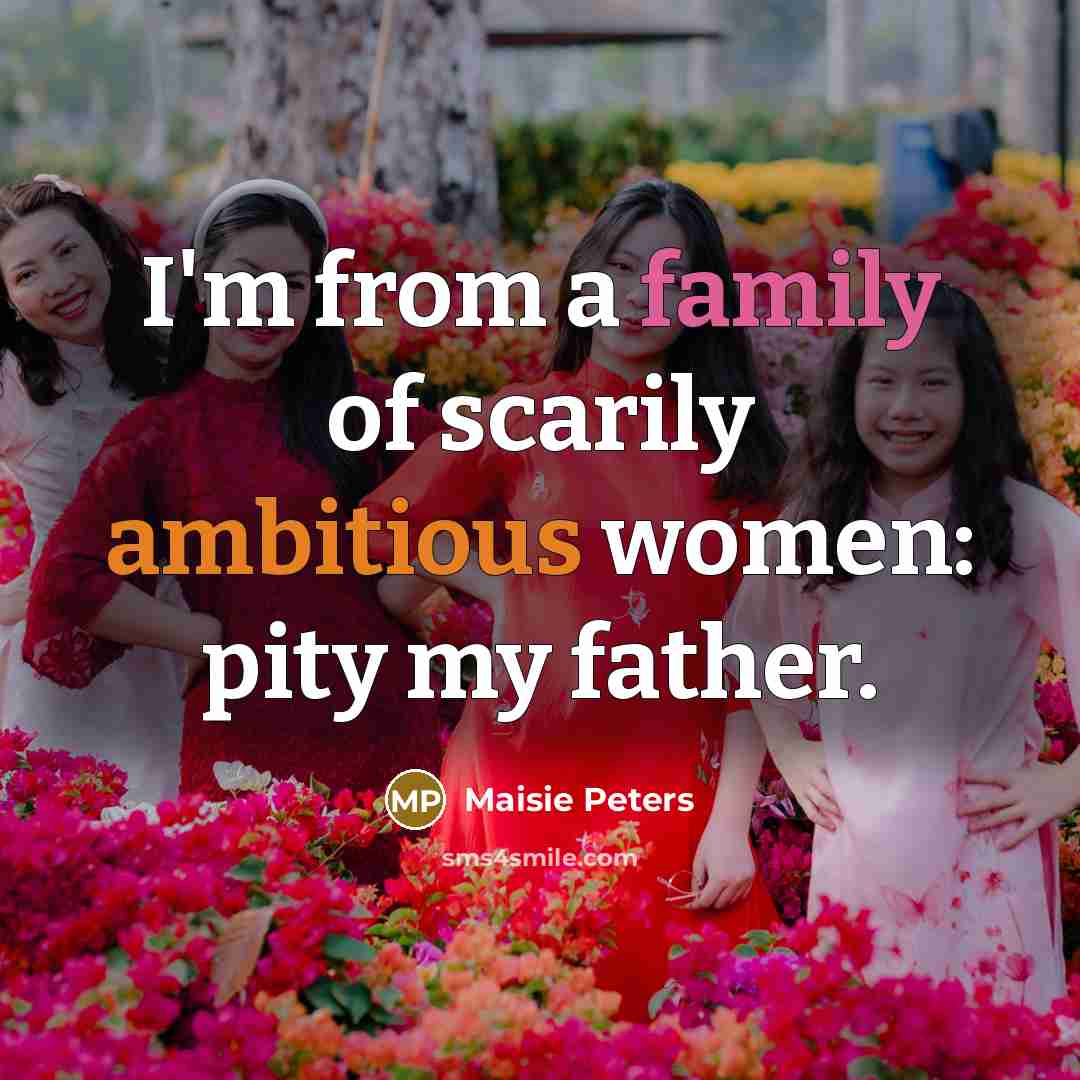 “I'm from a family of scarily ambitious women: pity my…” quote by Maisie Peters