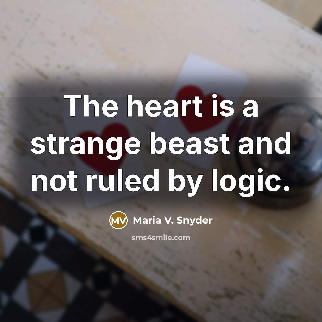 “The heart is a strange beast and not ruled by…” quote by Maria V. Snyder