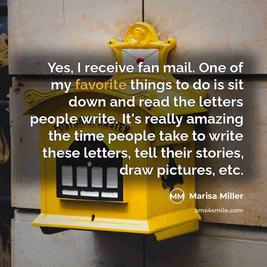 “Yes, I receive fan mail. One of my favorite things…” quote by Marisa Miller