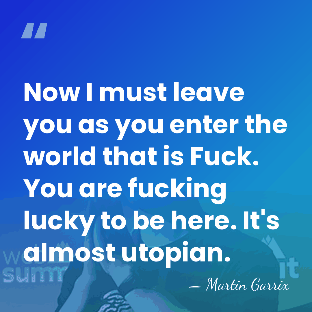 Now I must leave you as you enter the world that is&hellip; - Martin Garrix