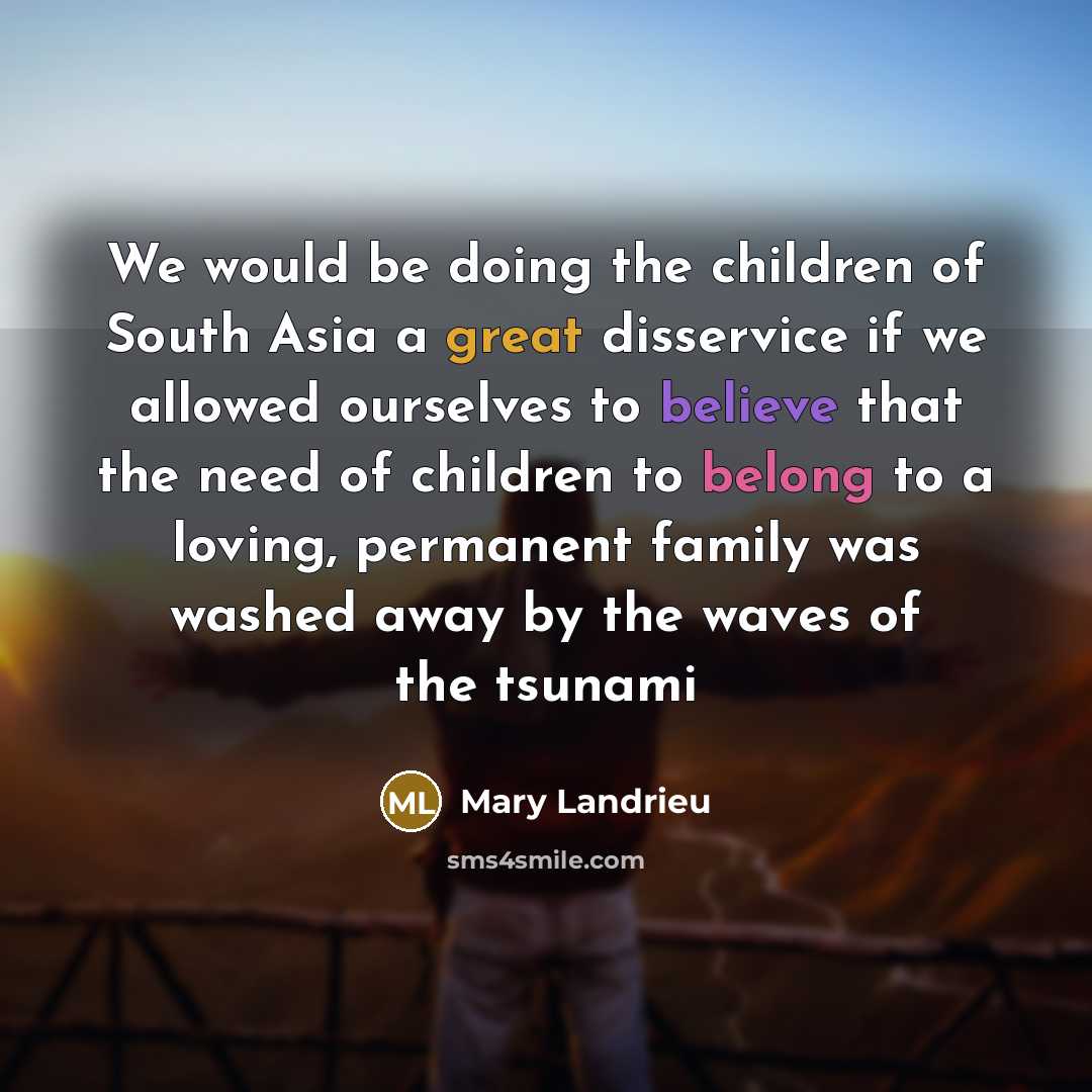 “We would be doing the children of South Asia a…” quote by Mary Landrieu