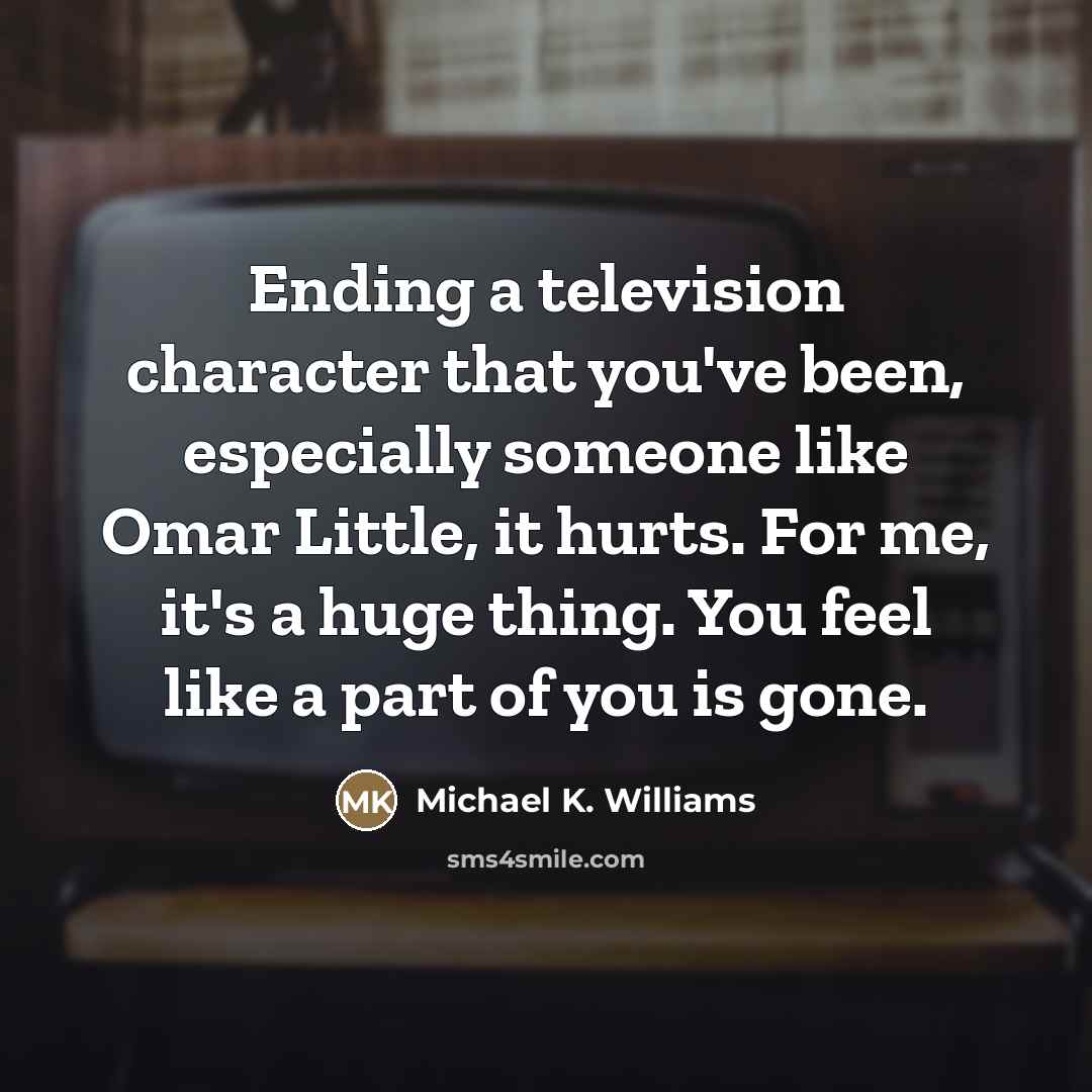 “Ending a television character that you've been, especially someone like…” quote by Michael K. Williams