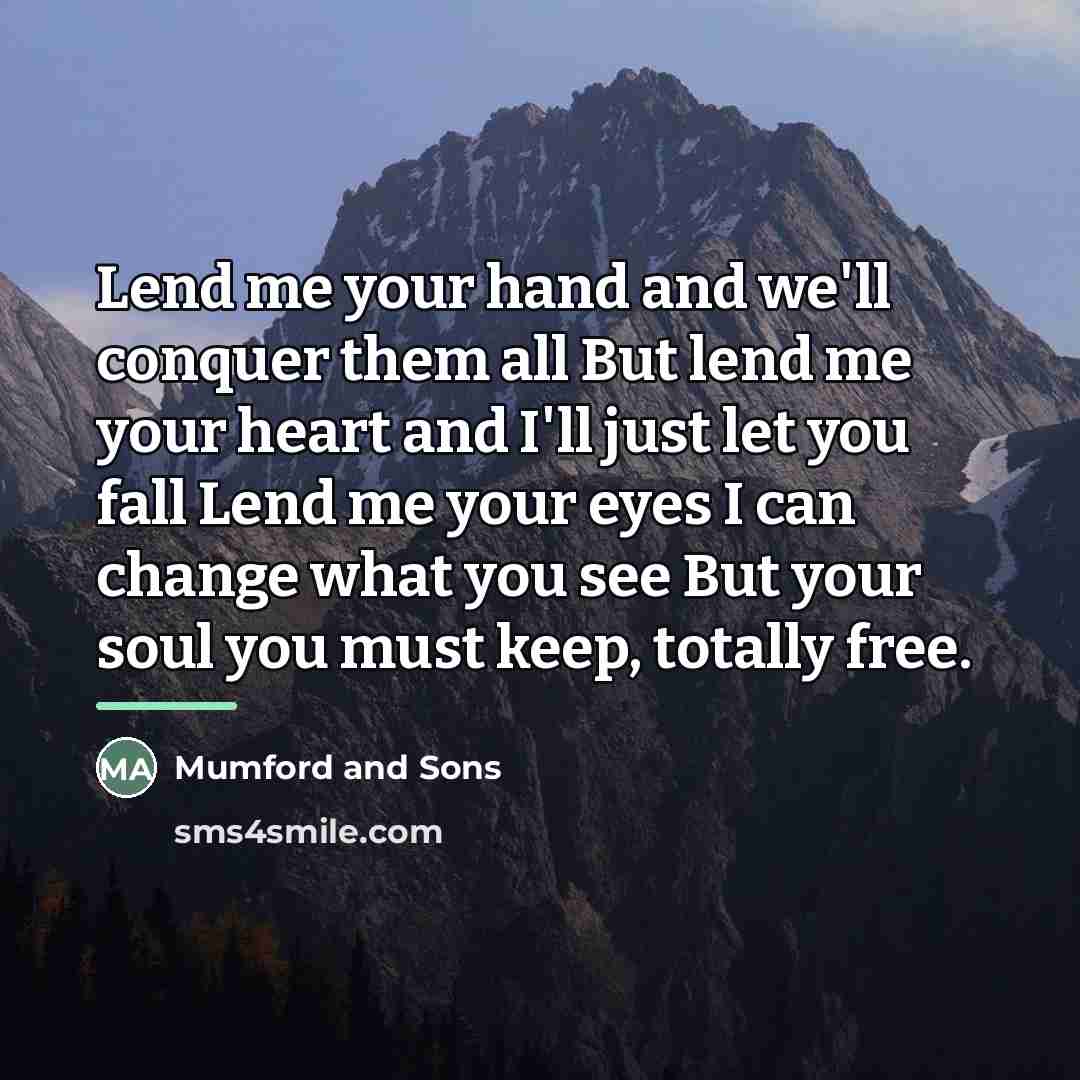 “Lend me your hand and we'll conquer them all But…” quote by Mumford And Sons