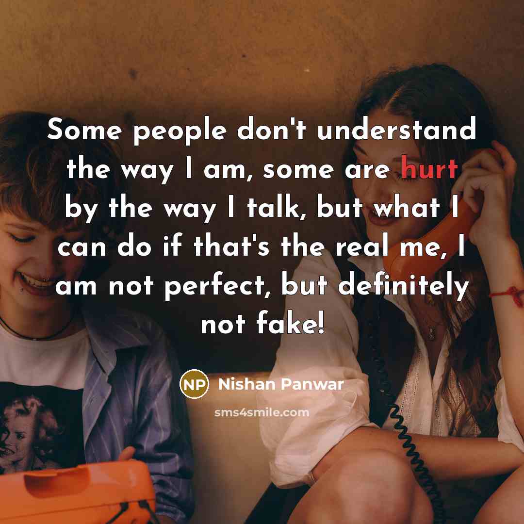 “Some people don't understand the way I am, some are…” quote by Nishan Panwar