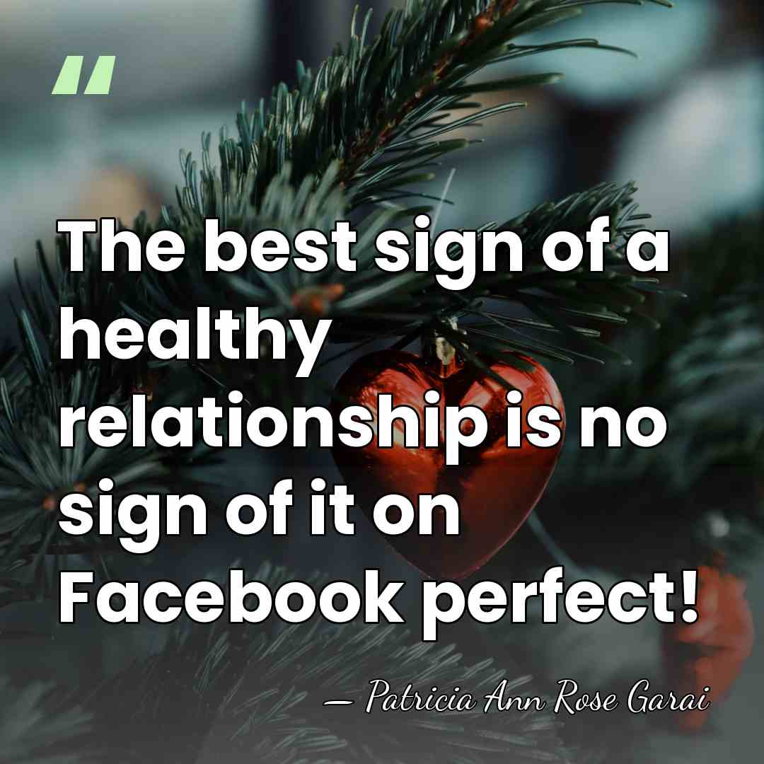 The best sign of a healthy relationship is no sign of it&hellip; - Patricia Ann Rose Garai