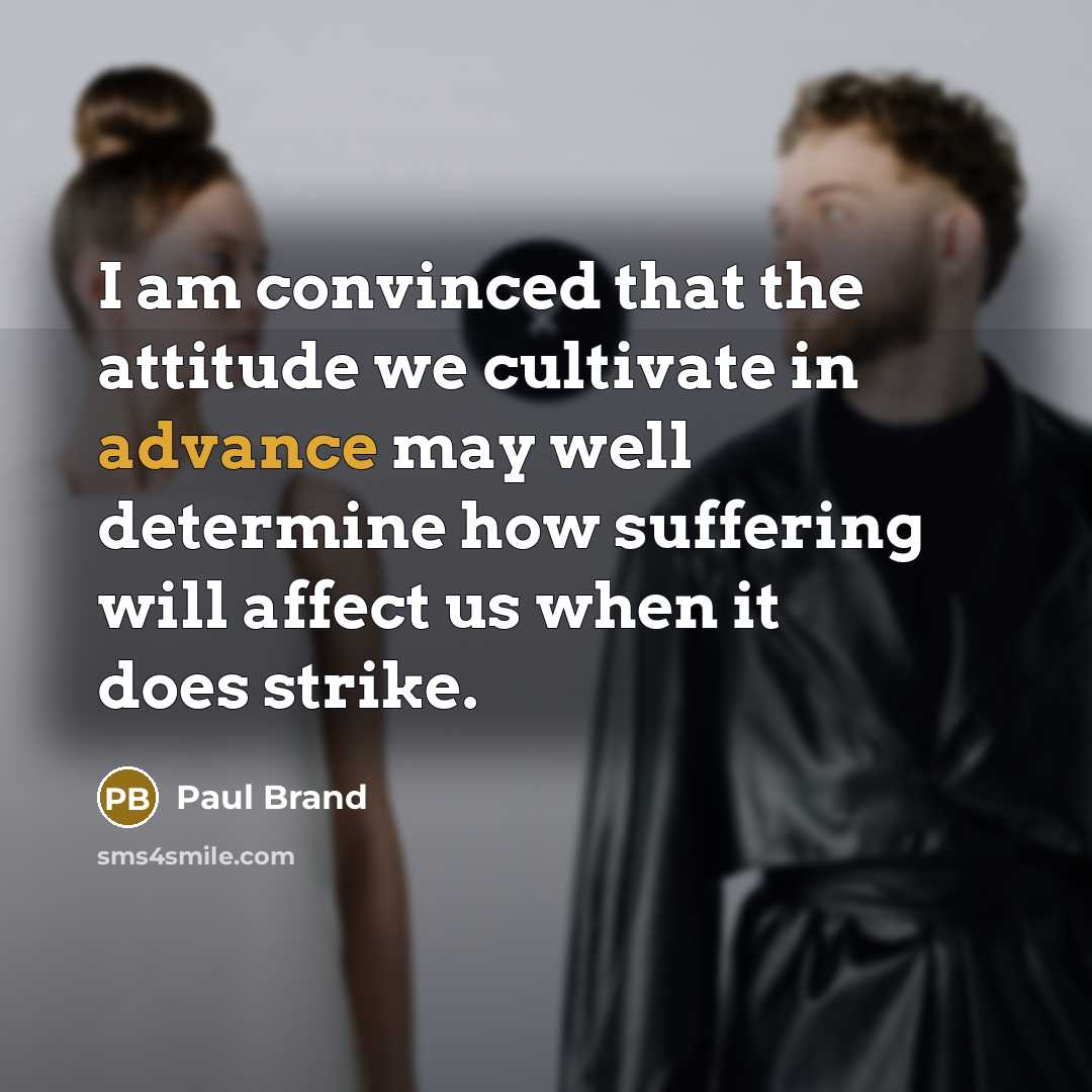 “I am convinced that the attitude we cultivate in advance…” quote by Paul Brand