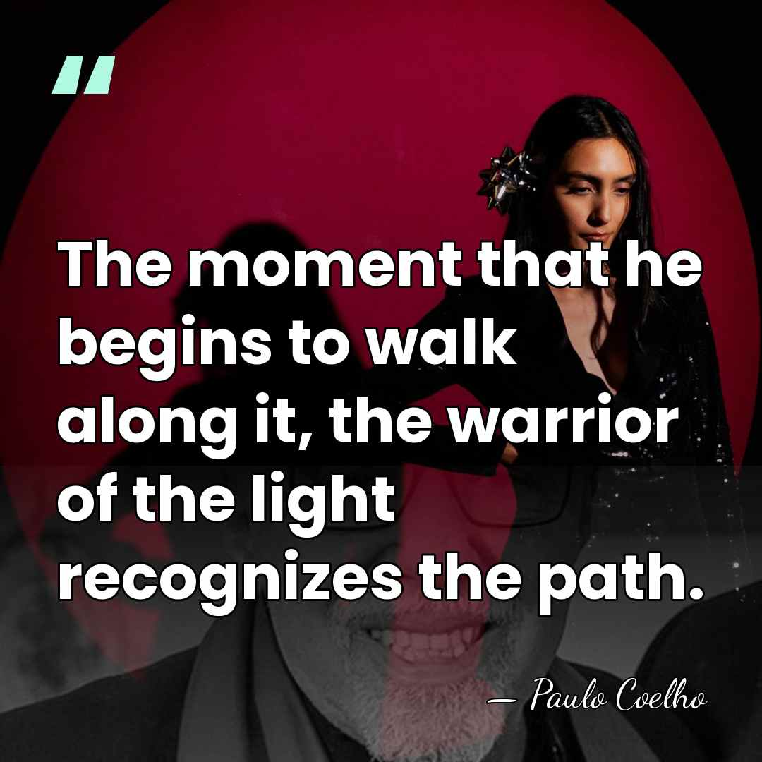 The moment that he begins to walk along it, the warrior of&hellip; - Paulo Coelho