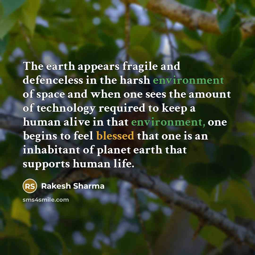 “The earth appears fragile and defenceless in the harsh environment…” quote by Rakesh Sharma
