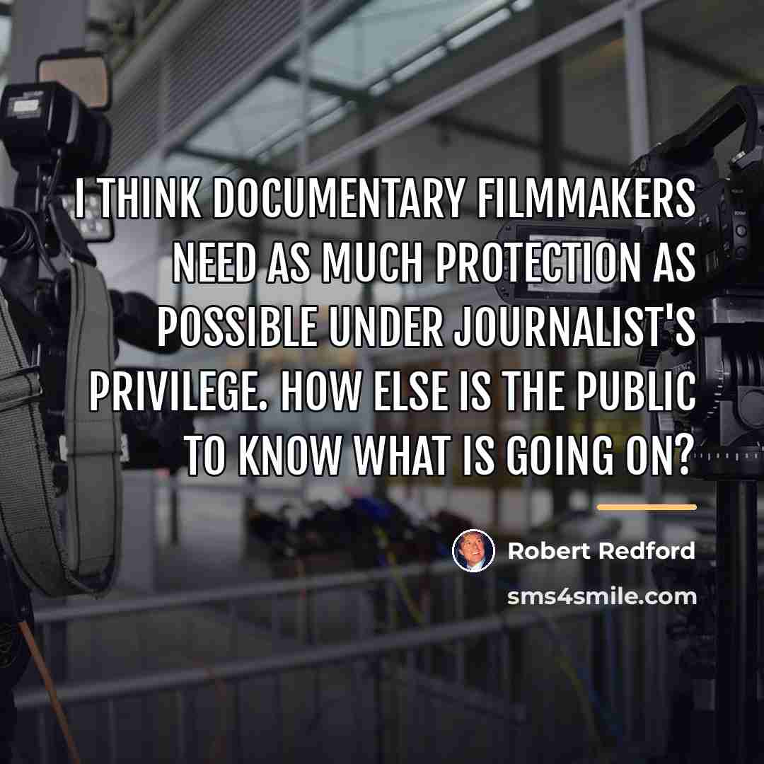 “I think documentary filmmakers need as much protection as possible…” quote by Robert Redford