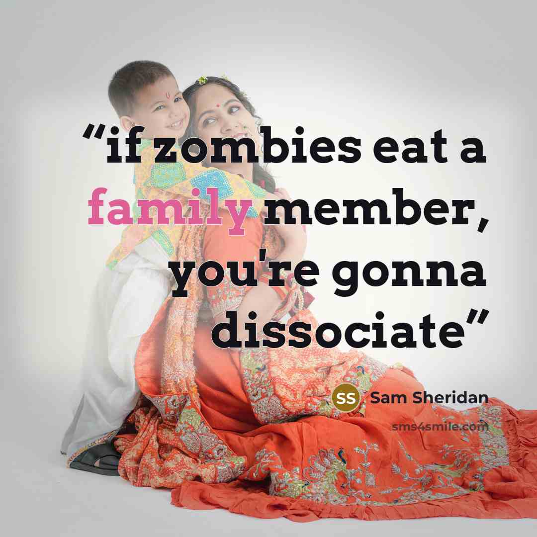 “if zombies eat a family member, you're gonna dissociate” quote by Sam Sheridan