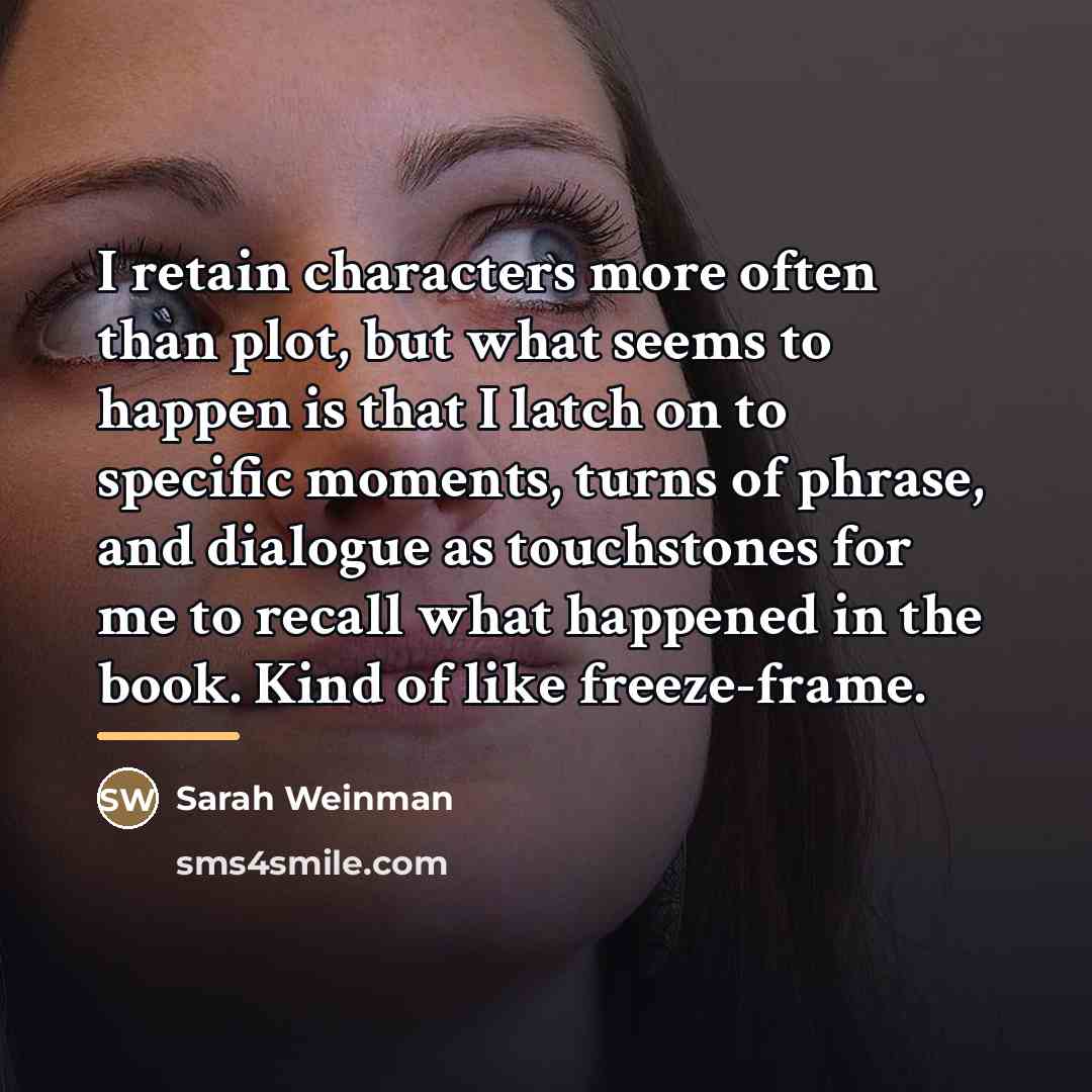 “I retain characters more often than plot, but what seems…” quote by Sarah Weinman