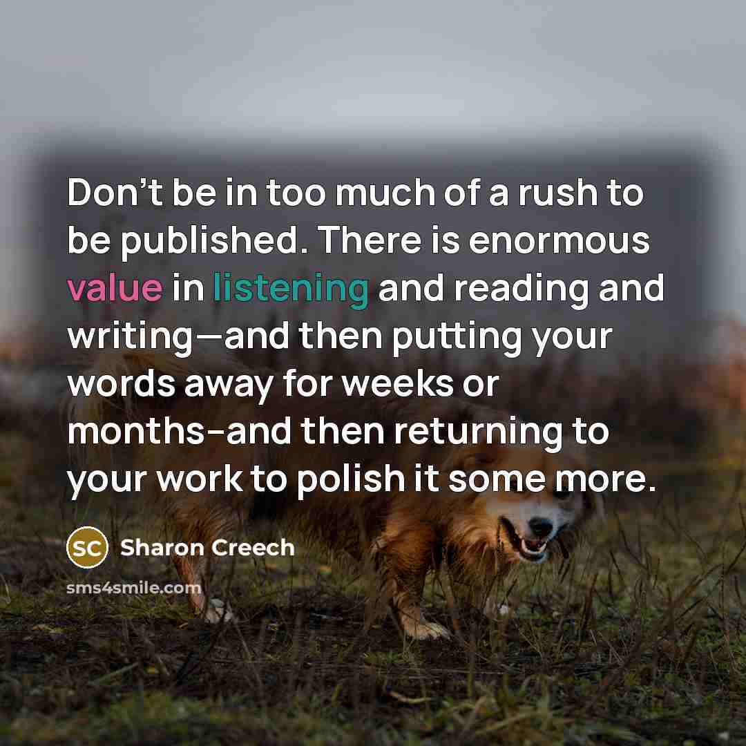 “Don’t be in too much of a rush to be…” quote by Sharon Creech