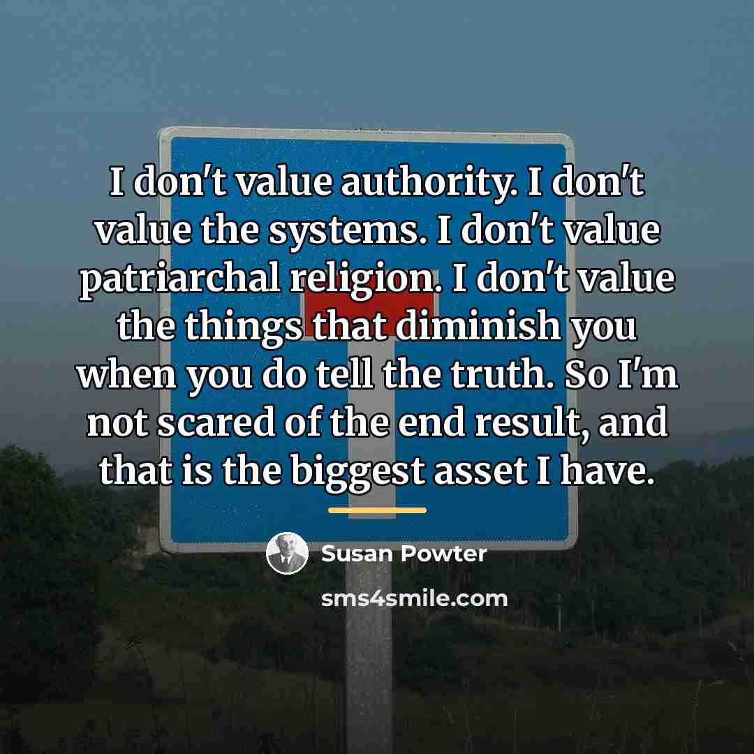 “I don't value authority. I don't value the systems. I…” quote by Susan Powter