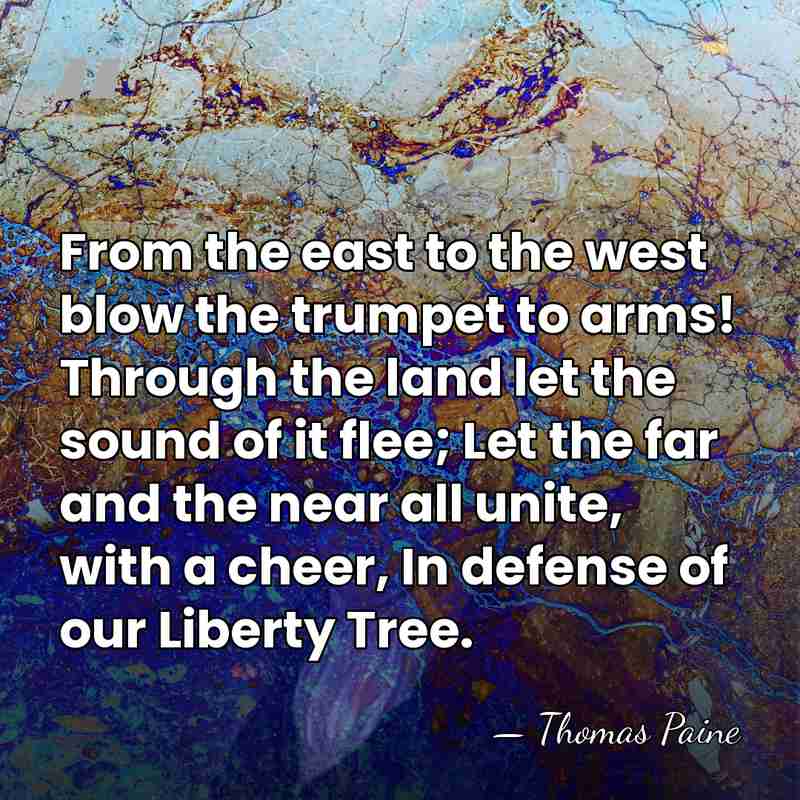From the east to the west blow the trumpet to arms! Through&hellip; - Thomas Paine