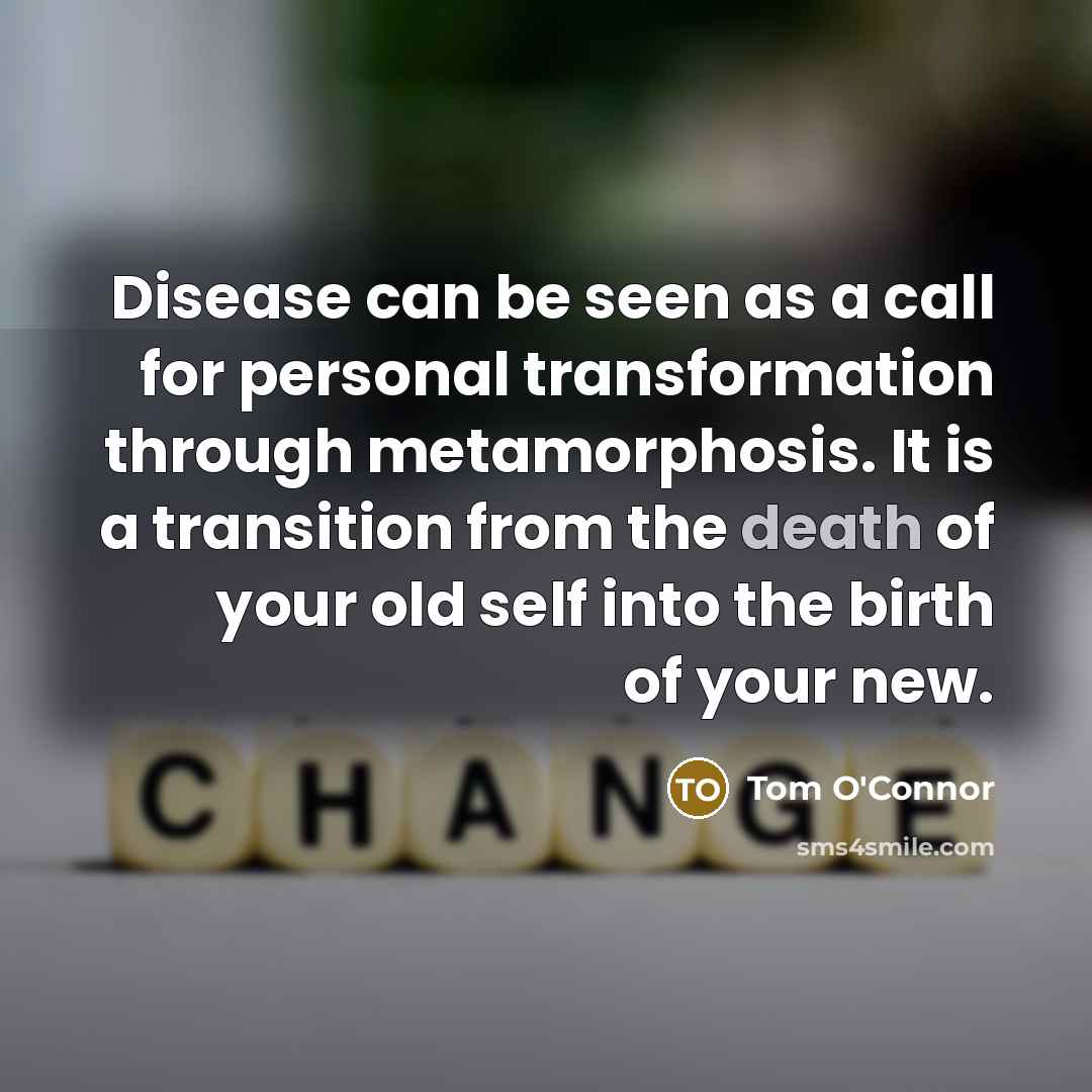 “Disease can be seen as a call for personal transformation…” quote by Tom O'Connor