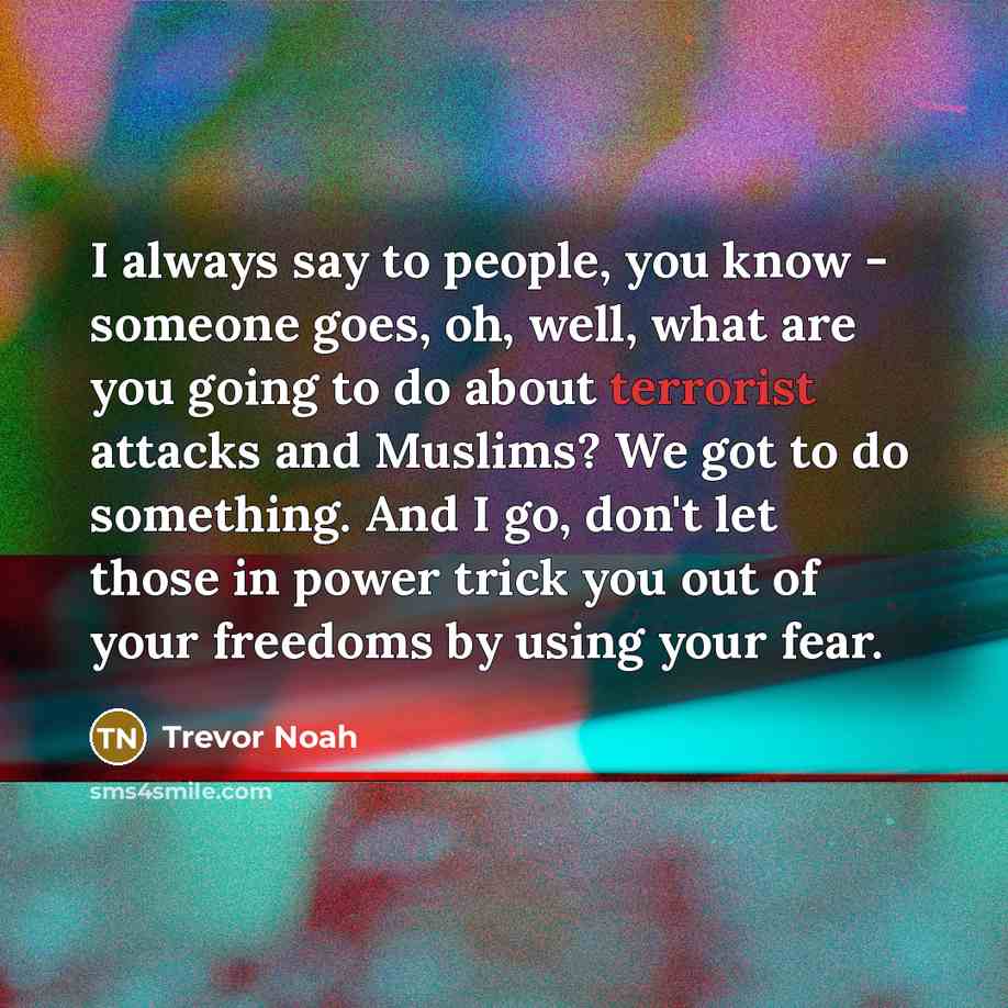 “I always say to people, you know - someone goes,…” quote by Trevor Noah