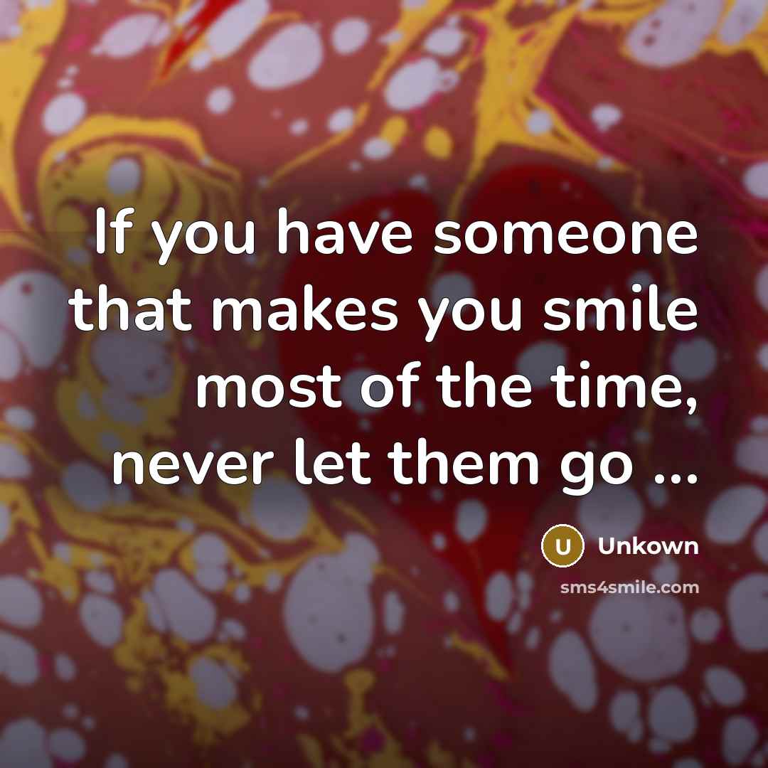 “If you have someone that makes you smile most of…” quote by Unkown