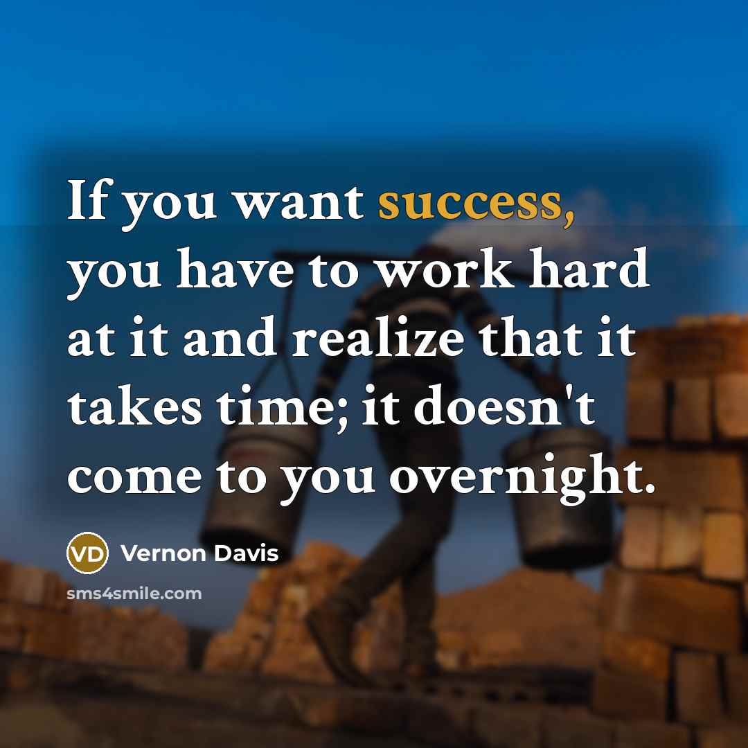 “If you want success, you have to work hard at…” quote by Vernon Davis