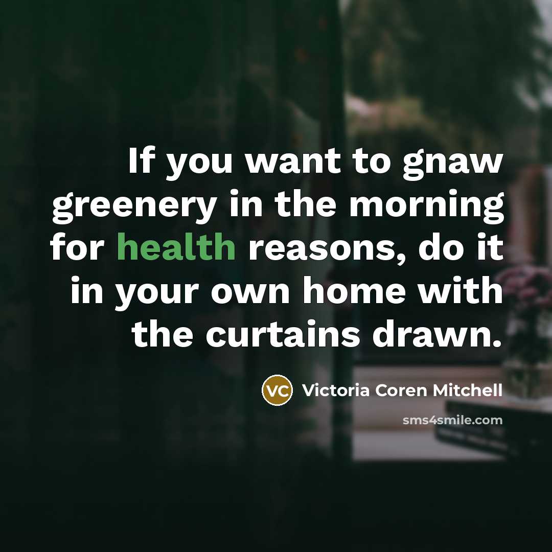 “If you want to gnaw greenery in the morning for…” quote by Victoria Coren Mitchell