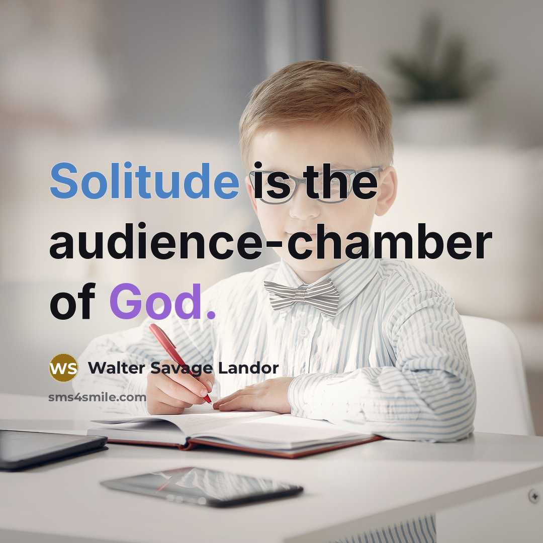 “Solitude is the audience-chamber of God.…” quote by Walter Savage Landor