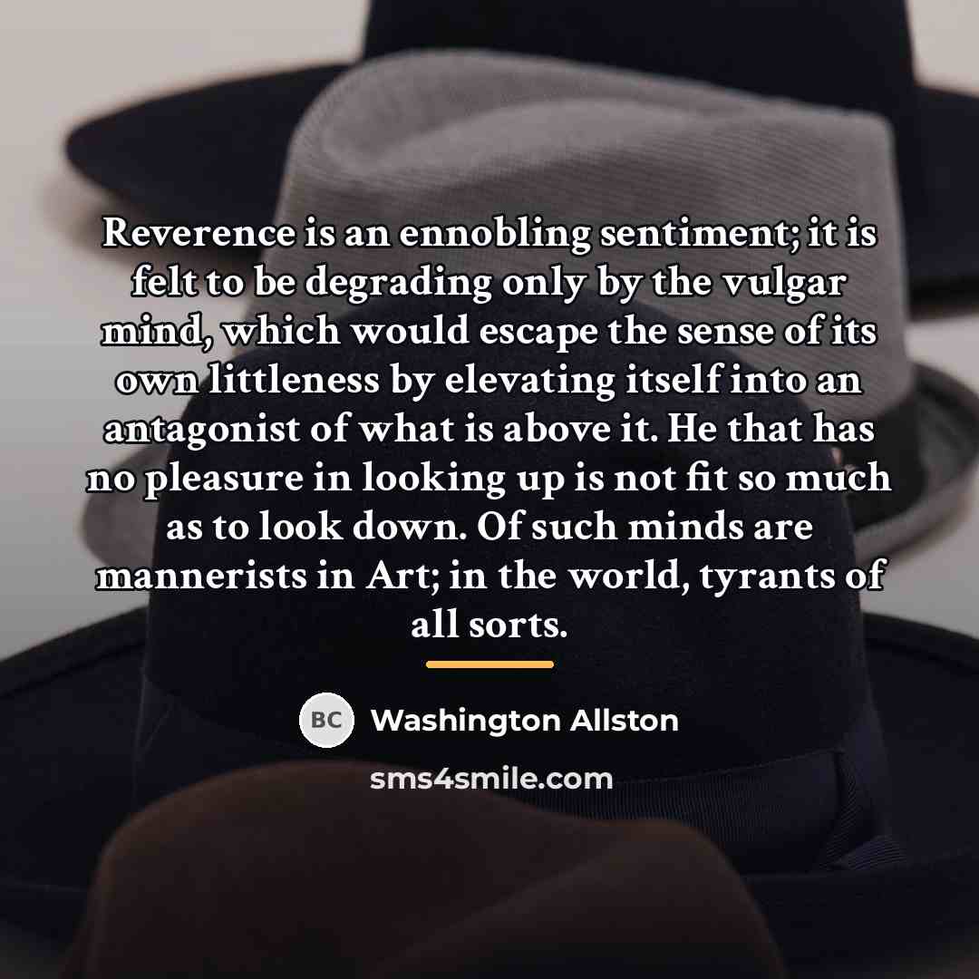 “Reverence is an ennobling sentiment; it is felt to be…” quote by Washington Allston