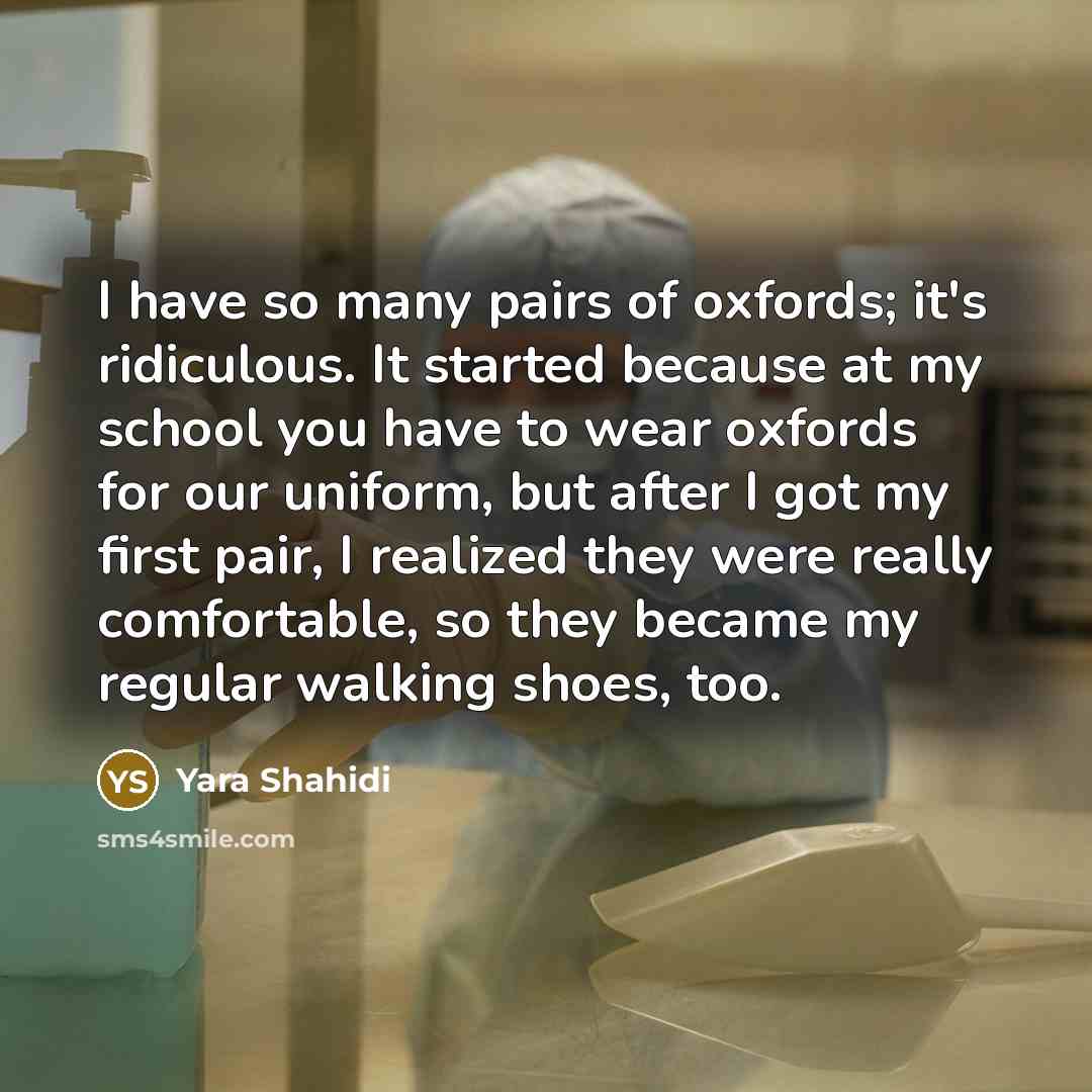 “I have so many pairs of oxfords; it's ridiculous. It…” quote by Yara Shahidi