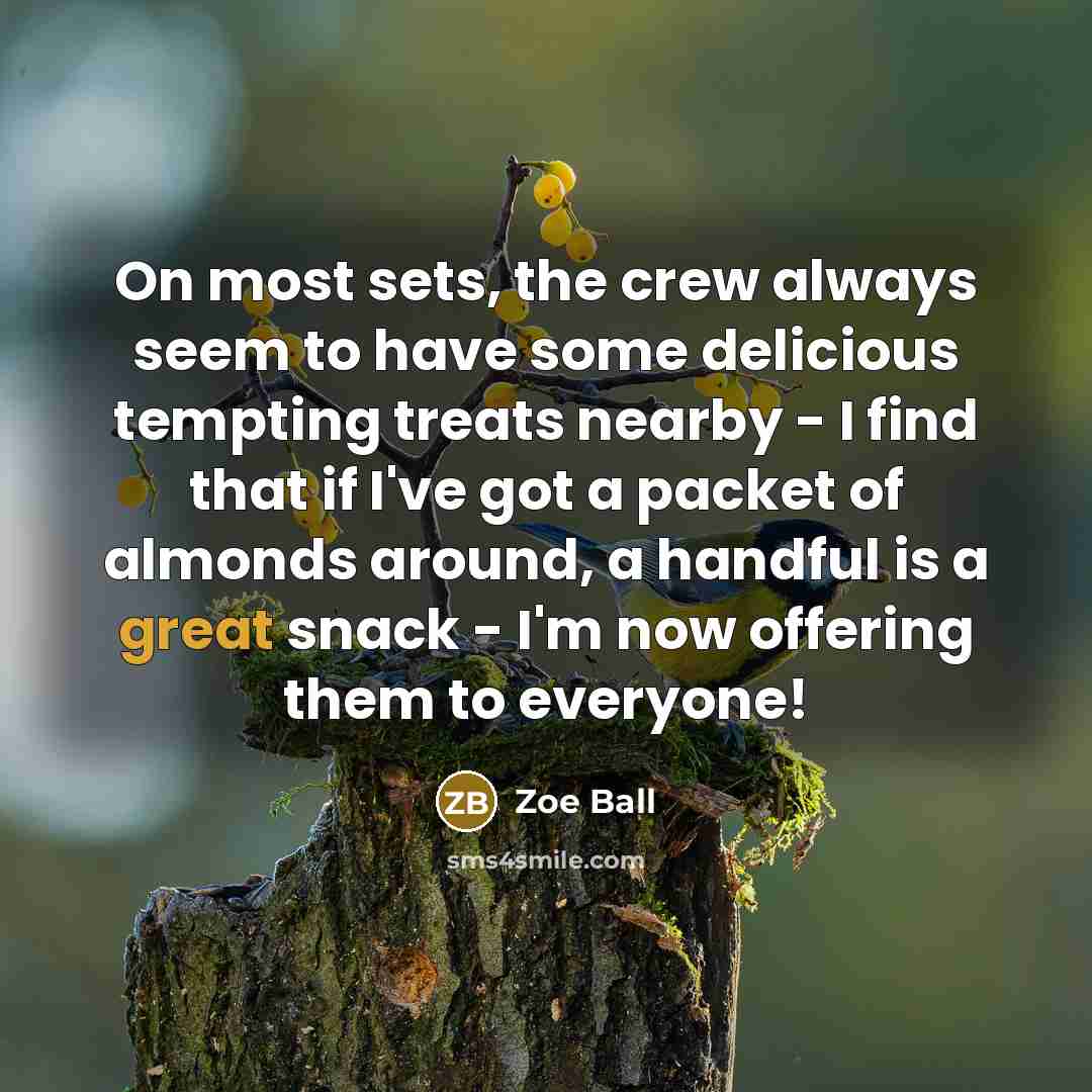 “On most sets, the crew always seem to have some…” quote by Zoe Ball