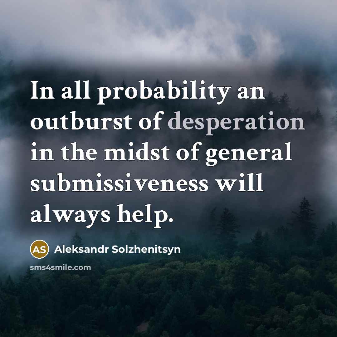 “In all probability an outburst of desperation in the midst…” quote by Aleksandr Solzhenitsyn