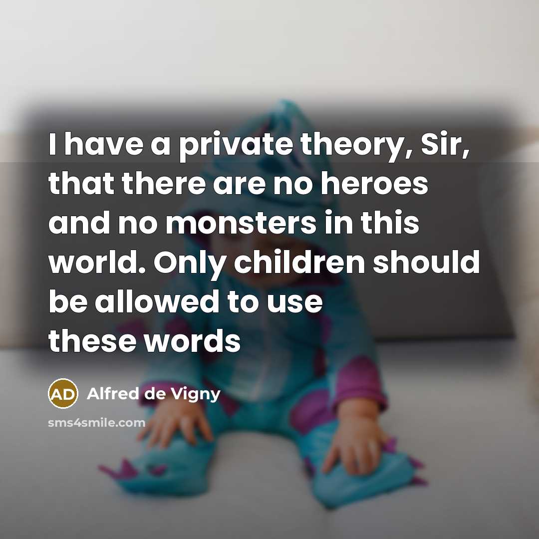 “I have a private theory, Sir, that there are no…” quote by Alfred de Vigny