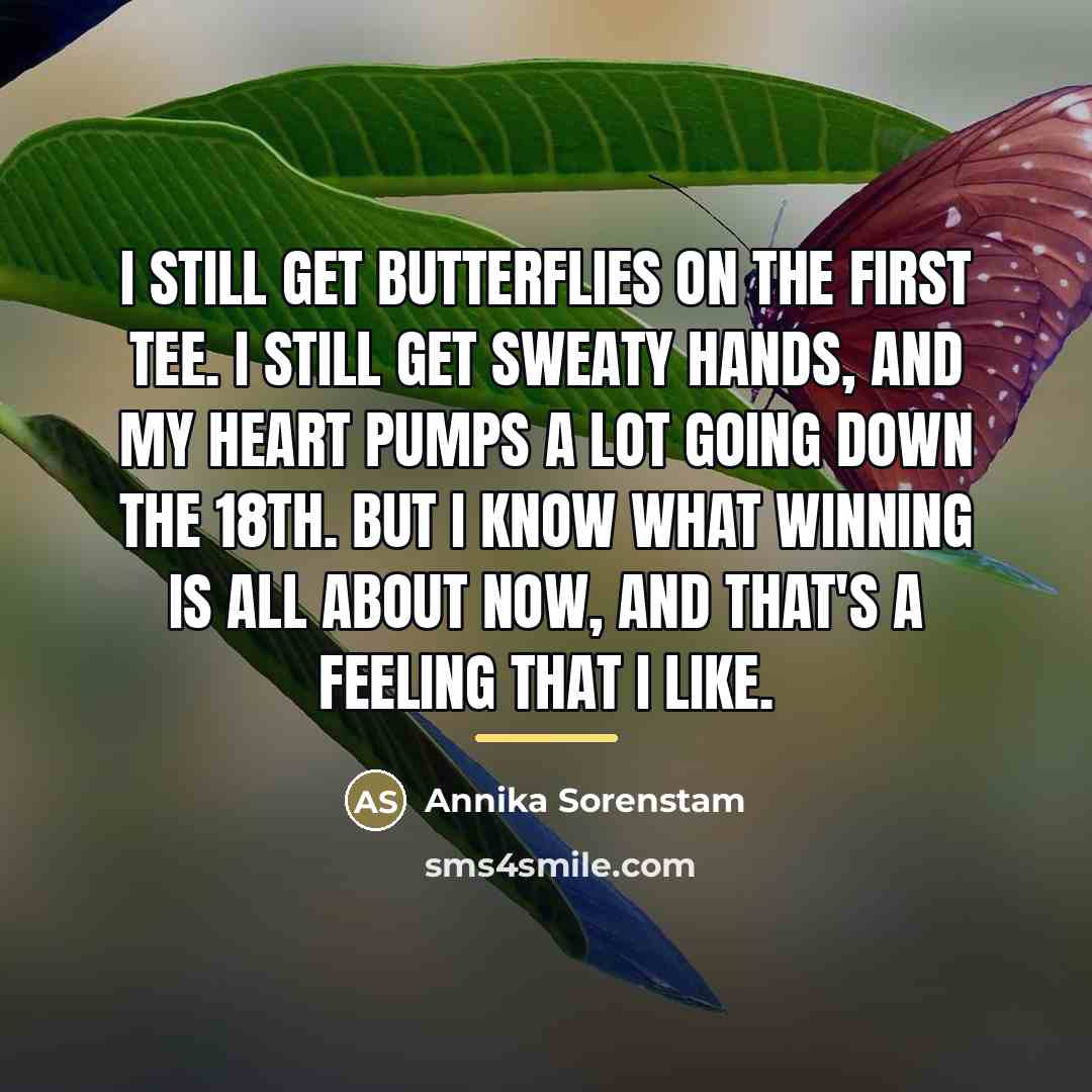 “I still get butterflies on the first tee. I still…” quote by Annika Sorenstam