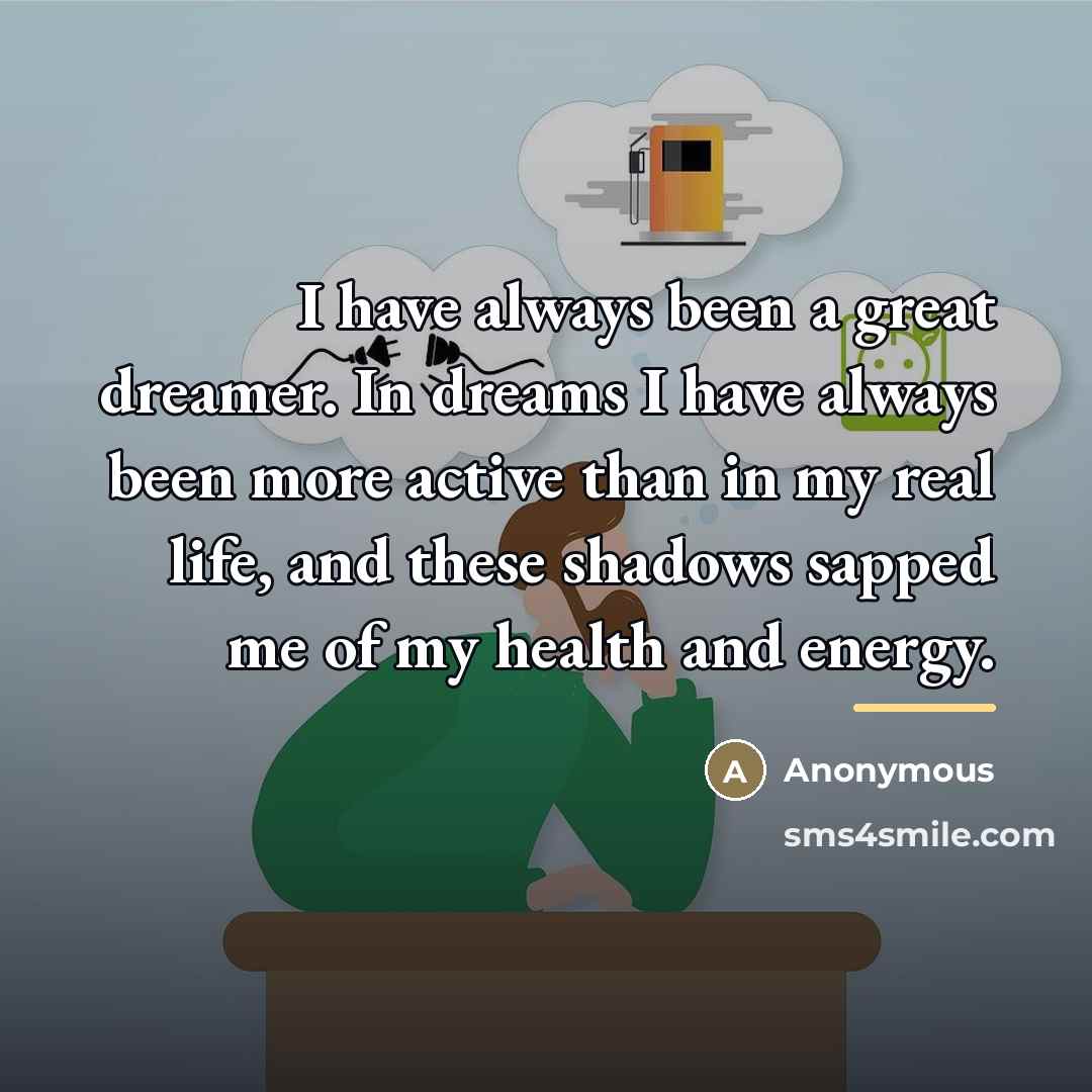 “I have always been a great dreamer. In dreams I…” quote by Anonymous