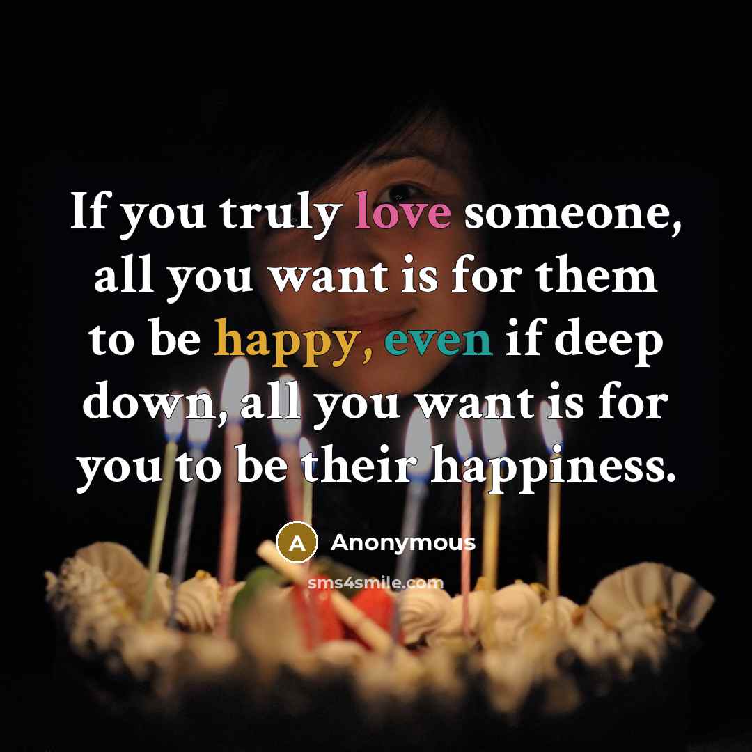 “If you truly love someone, all you want is for…” quote by Anonymous