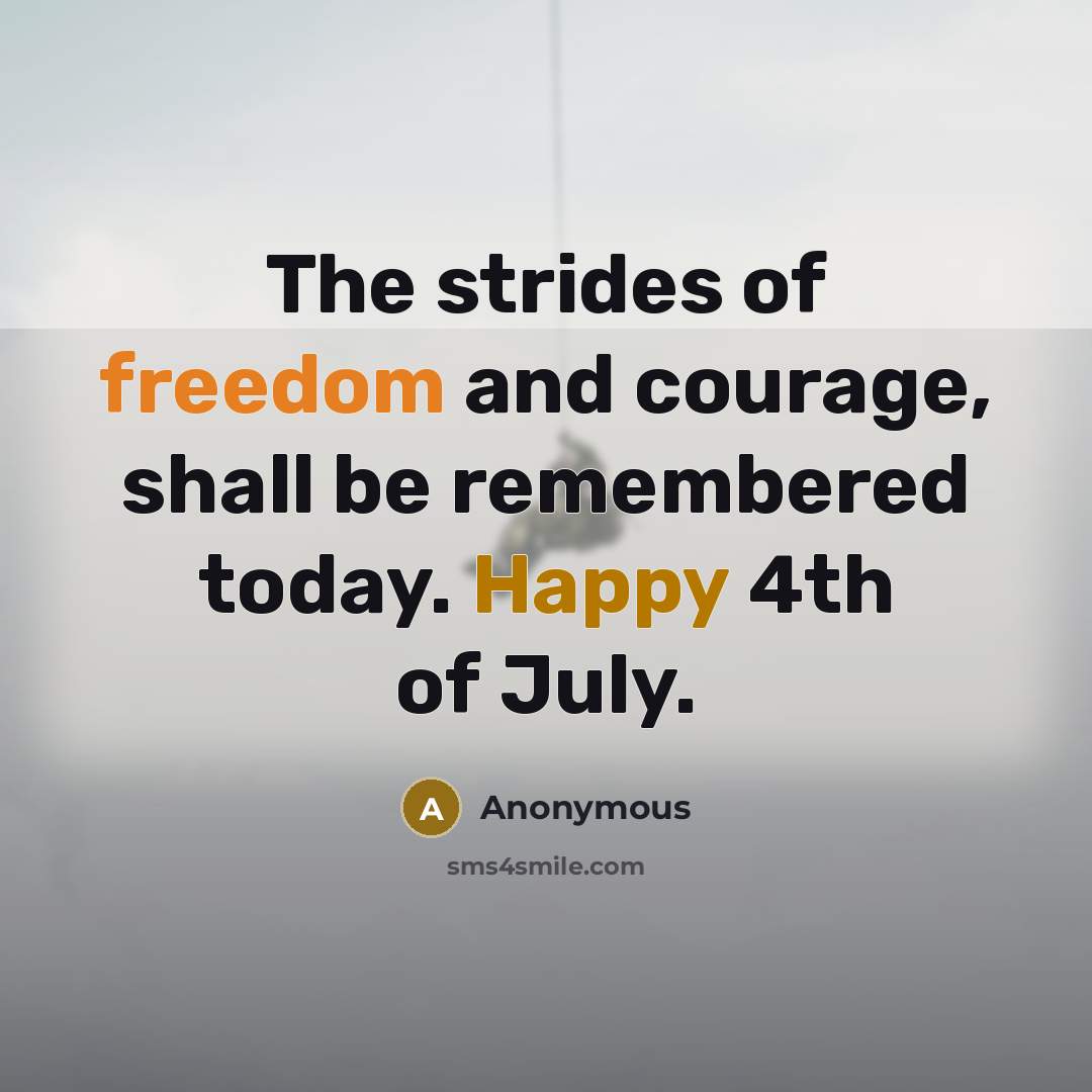 “The strides of freedom and courage, shall be remembered today.…” quote by Anonymous