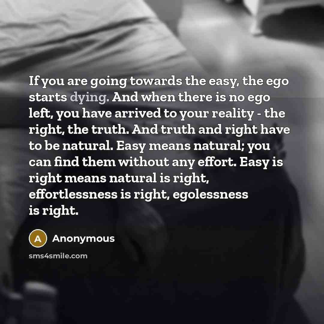 “If you are going towards the easy, the ego starts…” quote by Anonymous