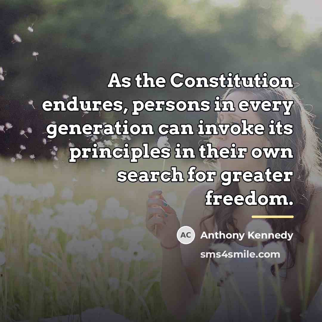 “As the Constitution endures, persons in every generation can invoke…” quote by Anthony Kennedy