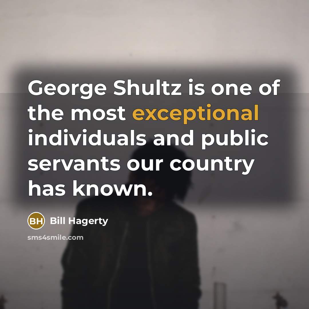 “George Shultz is one of the most exceptional individuals and…” quote by Bill Hagerty
