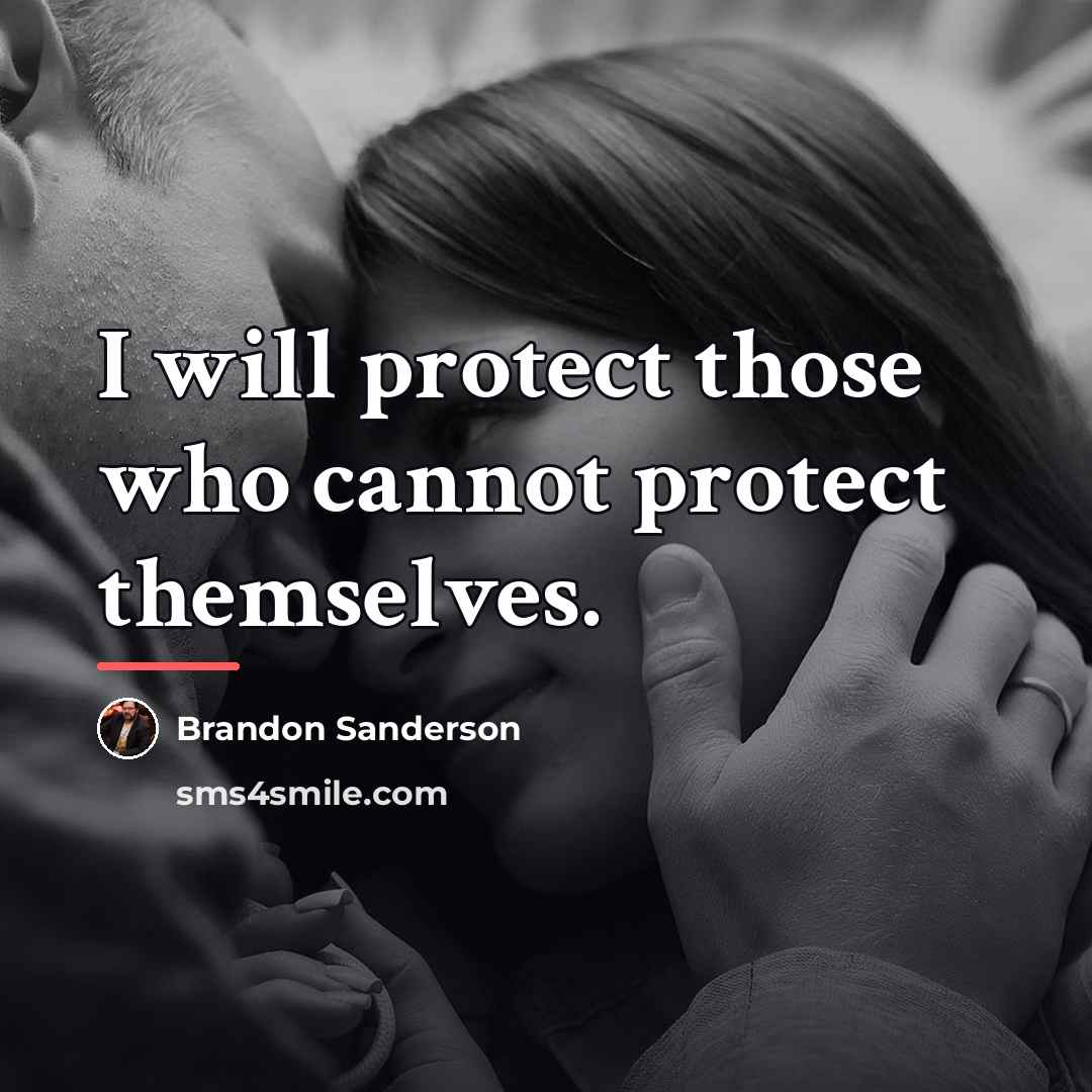 “I will protect those who cannot protect themselves.…” quote by Brandon Sanderson